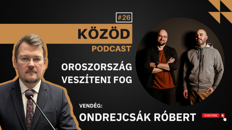 Semmi előnyünk nem származik az orosz kapcsolatból, csupán kiszorulunk Európa jövőjéből - KÖZÖD #26 Ondrejcsák Róberttel.